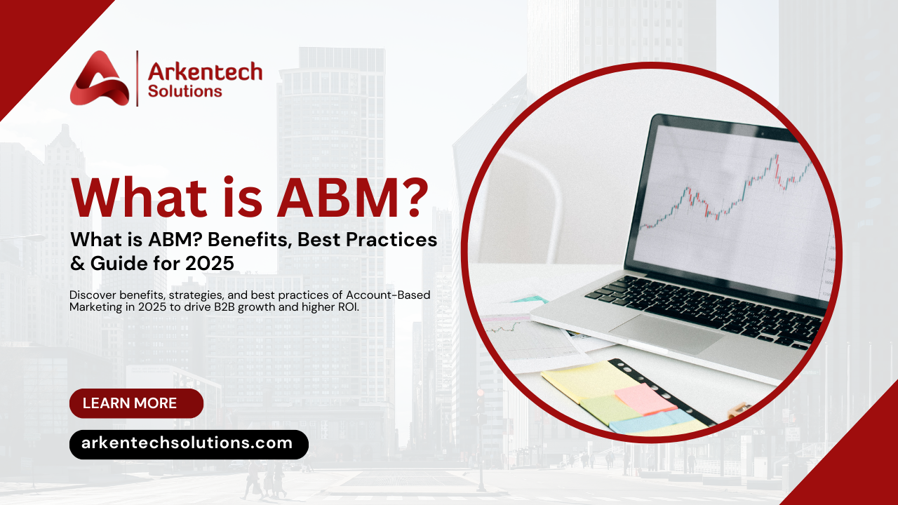 ABM vs Demand Generation: Which Should Your B2B Business Prioritize in 2025? 1 What is ABM? Account-Based Marketing benefits explained"