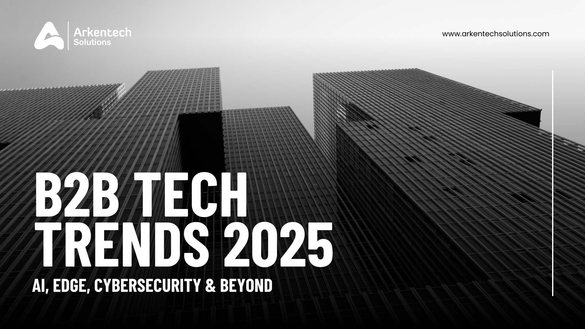 B2B Tech Trends 2025: AI, Edge, Cybersecurity & Beyond 1 B2B Tech Trends 2025 AI, Edge, Cybersecurity & Digital Innovation