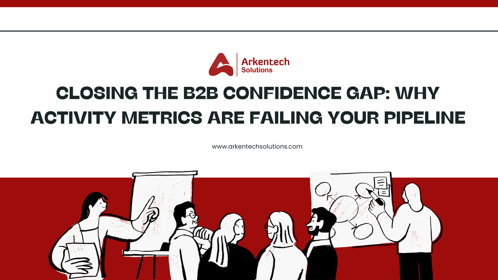 Closing the B2B Confidence Gap: Why Activity Metrics Are Failing Your Pipeline