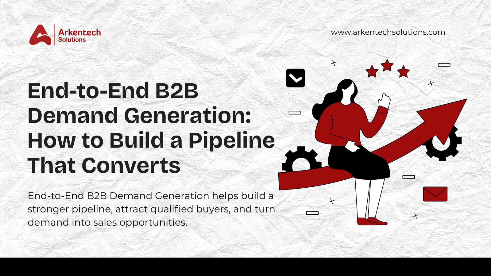 End-to-End B2B Demand Generation: How to Build a Pipeline That Converts