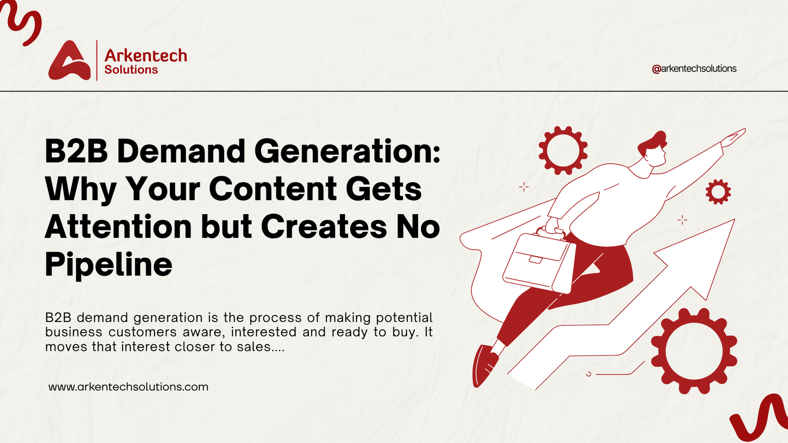 B2B Demand Generation: Why Your Content Gets Attention but Creates No Pipeline